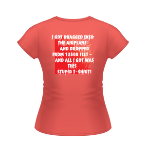 Skydiving T-shirts I ♡ Skydive - First Stupid Jump - eXtreme(RED) - Short Sleeve Women's T-shirt, RED, Skydiving Apparel, Skydiving Apparel, Skydiving Apparel, Skydiving Gear, Olympics, T-Shirts, Skydive Chicago, Skydive City, Skydive Perris, Drop Zone Apparel, USPA, united states parachute association, Freefly, BASE, World Record,